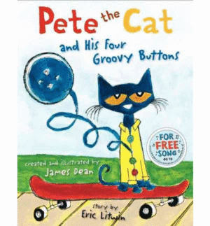 PETE THE CAT AND HIS FOUR GROOVY BUTTONS