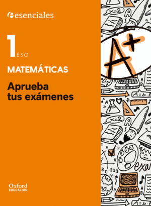 APRUEBA TUS EXAMENES MATEMATICAS 1. ESO. CUADERNO DEL ALUMNO