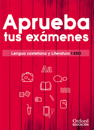 APRUEBA TUS EXAMENES. LENGUA CASTELLANA Y LITERATURA 1. ESO