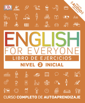 ENGLISH FOR EVERYONE (ED. EN ESPAÑOL)  NIVEL INICIAL 2 - LIBRO DE EJERCICIOS