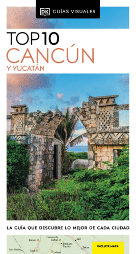 CANCUN Y YUCATAN (GUIAS VISUALES TOP 10)