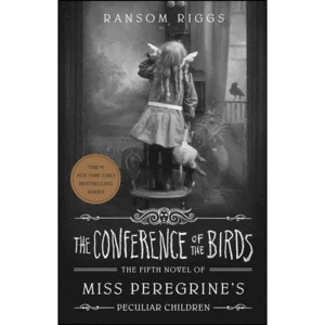 THE CONFERENCE OF THE BIRDS (MISS PEREGRINE 5)