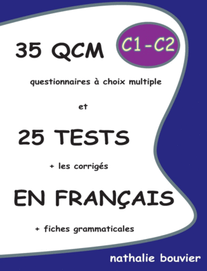 35 QCM ET 25 TESTS EN FRAN�AIS, NIVEAUX C1-C2