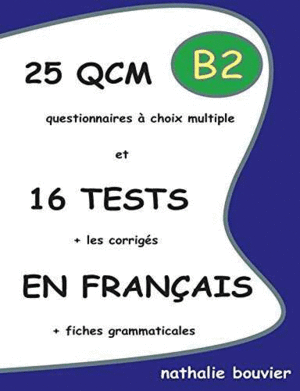 25 QCM ET 16 TESTS EN FRAN�AIS, NIVEAU B2