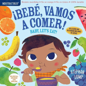 INDESTRUCTIBLES: BEBE, VAMOS A COMER! / BABY, LET'