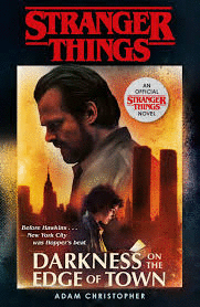 DARKNESS ON THE EDGE OF TOWN. STRANGER THINGS