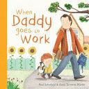 WHEN DADDY GOES TO WORK