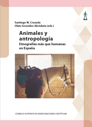 ANIMALES Y ANTROPOLOGIA : ETNOGRAFIAS MAS QUE HUMANAS EN ESPA�A