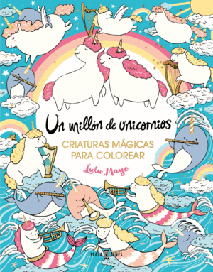 UN MILLN DE UNICORNIOS: CRIATURAS MGICAS PARA COLOREAR