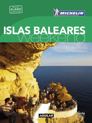 ISLAS BALEARES (LA GUIA VERDE WEEKEND)