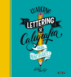 CUADERNO DE LETTERING Y CALIGRAFA CREATIVA PARA PRINCIPIANTES