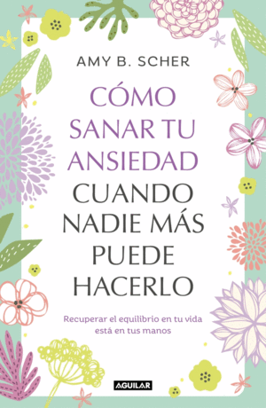 COMO SANAR TU ANSIEDAD CUANDO NADIE MAS PUEDE HACE