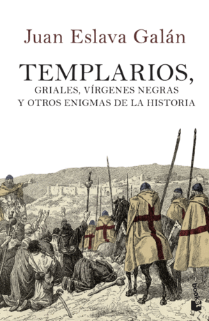 TEMPLARIOS, GRIALES, VIRGENES NEGRAS Y OTROS ENIGMAS DE LA HISTORIA