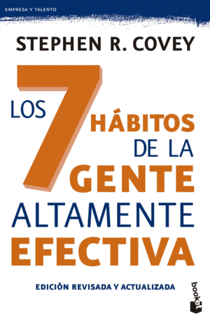 LOS 7 HABITOS DE LA GENTE ALTAMENTE EFECTIVA. ED. REVISADA Y ACTUALIZADA
