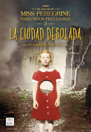 LA CIUDAD DESOLADA. EL HOGAR DE MISS PEREGRINE PARA NIOS PECULIARES 2