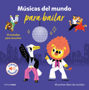 MUSICAS DEL MUNDO PARA BAILAR. MI PRIMER LIBRO DE SONIDOS