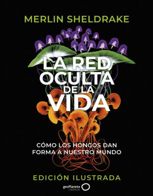 LA RED OCULTA DE LA VIDA (EDICION ILUSTRADA)