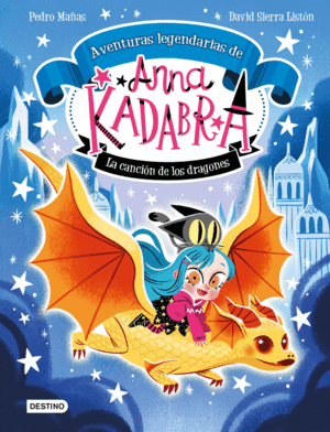 ANNA KADABRA. AVENTURAS LEGENDARIAS 2. LA CANCION DE LOS DRAGONES