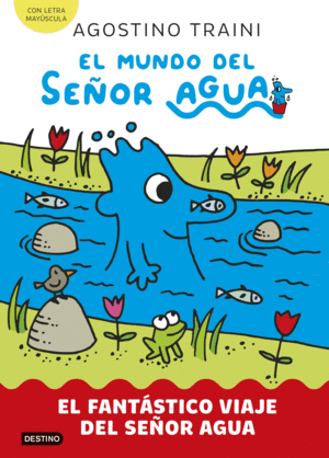 EL MUNDO DEL SEOR AGUA 1. EL FANTASTICO VIAJE DEL SEOR AGUA
