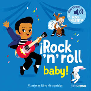 ROCK 'N' ROLL BABY! MI PRIMER LIBRO DE SONIDOS