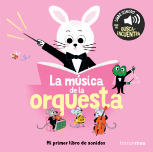 LA MSICA DE LA ORQUESTA. MI PRIMER LIBRO DE SONID