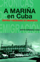 A MARIÑA EN CUBA. CENTROS Y SOC. DE EMIGRANTTES