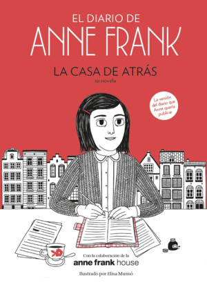 LOS DIARIOS DE ANNE FRANK. LA CASA DE ATR�S