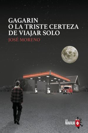 GAGARN O LA TRISTE CERTEZA DE VIAJAR SOLO