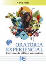 ORATORIA EXPERIENCIAL. CONECTA CON TU PUBLICO Y SUS EMOCIONES. 2 EDICION
