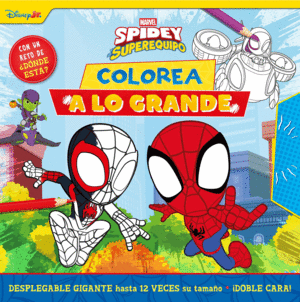 SPIDEY Y SU SUPEREQUIPO. �COLOREA A LO GRANDE!