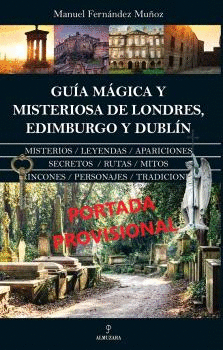 GUIA MAGICA Y MISTERIOSA DE LONDRES, EDIMBURGO Y DUBLIN