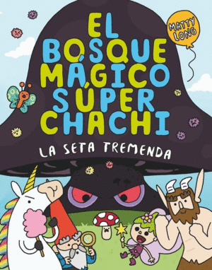 BOSQUE MAGICO SUPER CHACHI 1, EL: LA SETA TREMENDA