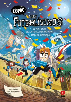 C�MIC LOS FUTBOL�SIMOS 4: EL MISTERIO DE LA FINAL
