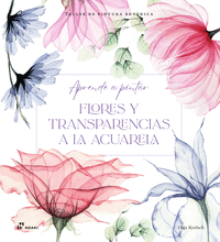APRENDE A PINTAR FLORES Y TRANSPARENCIAS A LA ACUARELA