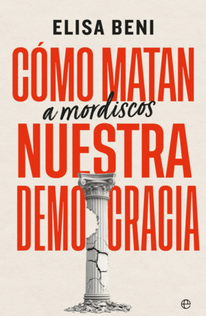 C�MO MATAN (A MORDISCOS) NUESTRA DEMOCRACIA