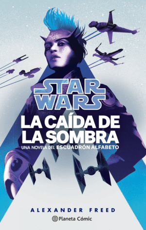 STAR WARS. LA CAIDA DE LA SOMBRA. ESCUADRON ALFABETO N 02/03 (NOVELA)