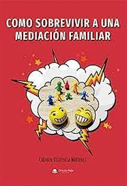COMO SOBREVIVIR A UNA MEDIACION FAMILIAR