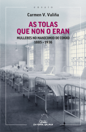 (G).AS TOLAS QUE NON O ERAN:MULLERESA NO MANICOMIO DE CONXO