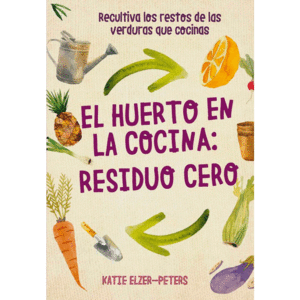 EL HUERTO EN LA COCINA: RESIDUO CERO