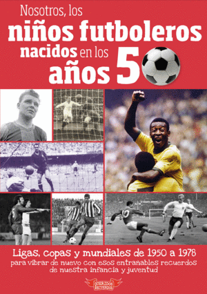 NOSOTROS, LOS NIOS FUTBOLEROS NACIDOS EN LOS AOS 50