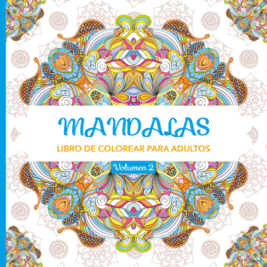 MANDALAS 2 (LIBRO DE COLOREAR PARA ADULTOS)