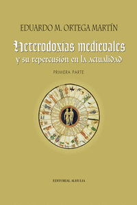 HETERODOXIAS MEDIEVALES Y SU REPERCUSION EN LA ACTUALIDAD