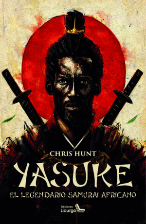 YASUKE (EL LEGENDARIO SAMURAI AFRICANO)