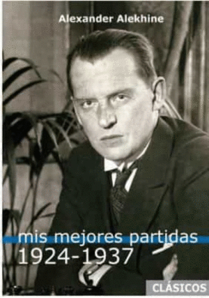 MIS MEJORES PARTIDAS (1924-1937)