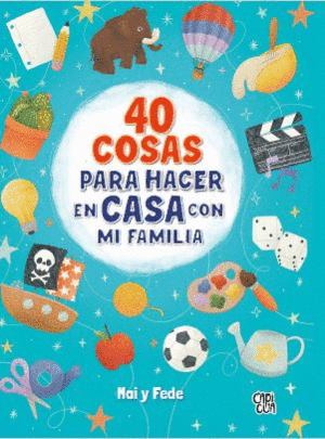 40 COSAS PARA HACER EN CASA CON MI FAMILIA