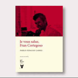 JE VOUS SALUE, FRAN CORTEGOSO