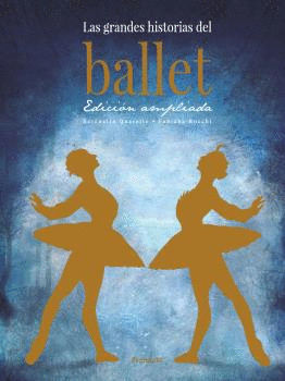 LAS GRANDES HISTORIAS DEL BALLET. EDICION AMPLIADA