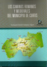 LOS CAMINOS ROMANOS Y MEDIEVALES DEL MUNICIPIO DE CURTIS