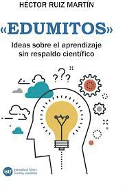 EDUMITOS. IDEAS SOBRE EL APRENDIZAJE SIN RESPALDO