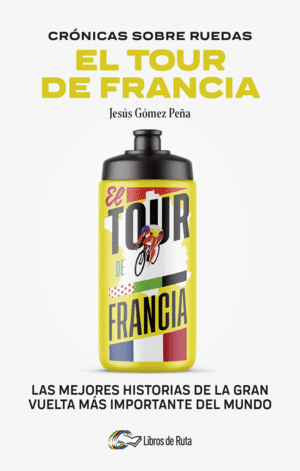 CRONICAS SOBRE RUEDAS: EL TOUR DE FRANCIA